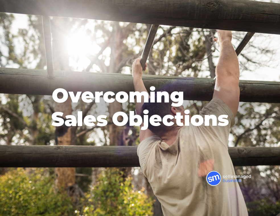 how to overcome sales objections, overcoming objections when closing a sale, overcoming sales objections