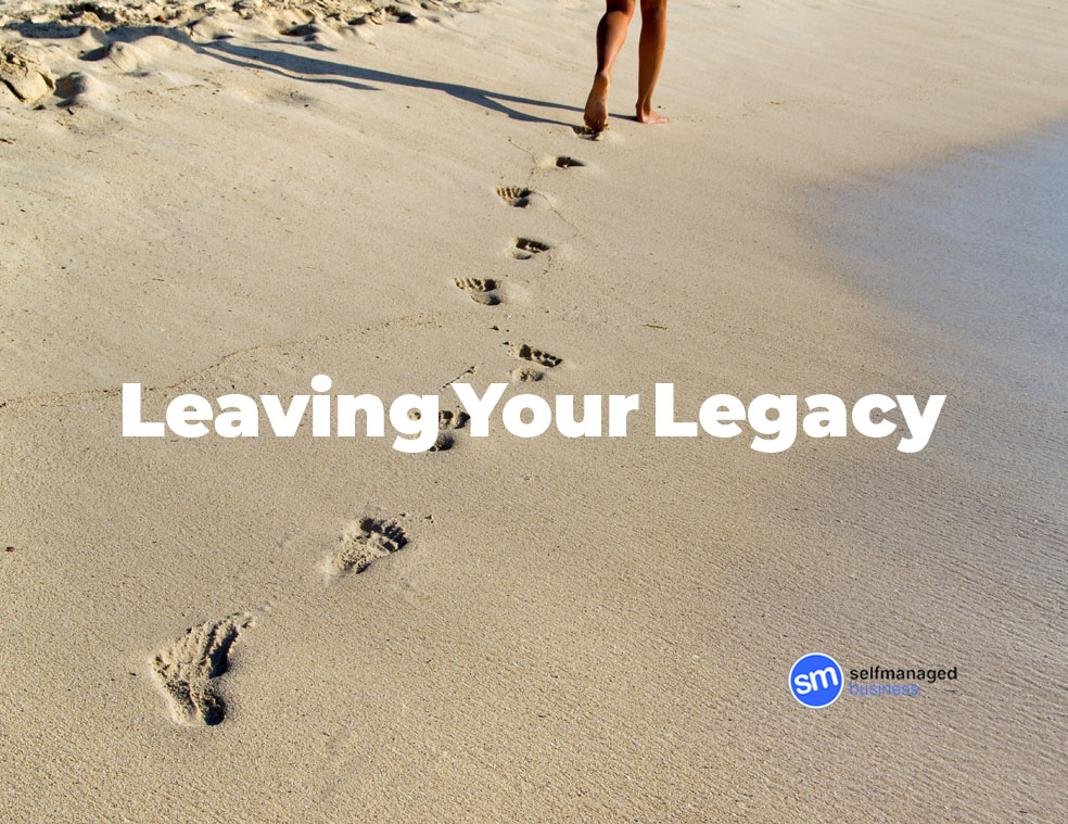 leaving your legacy, the legacy, what is your legacy